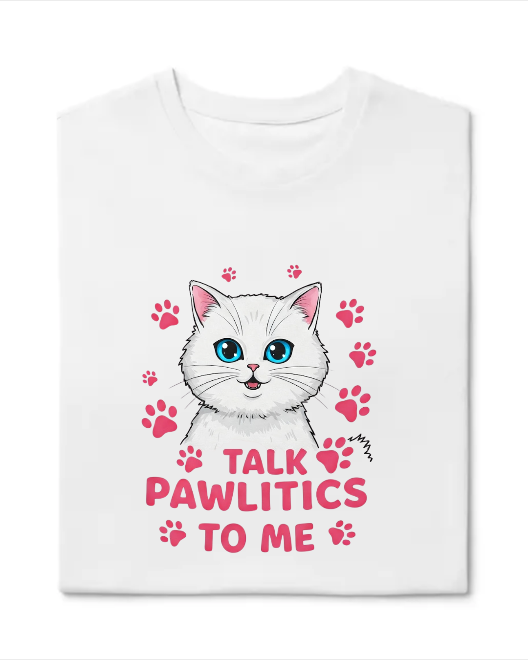 Talk Pawlitics To Me - Cat Half Sleeve T-Shirt