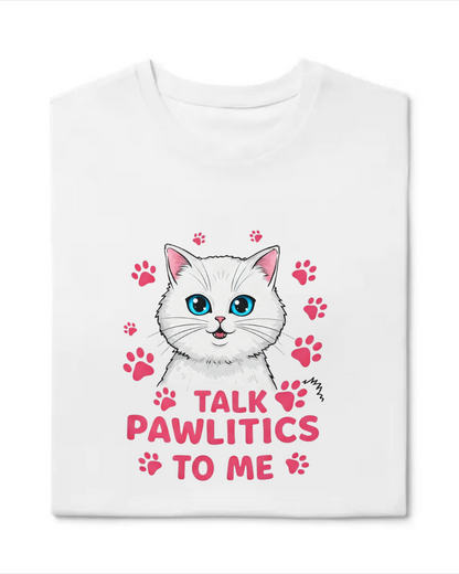 Talk Pawlitics To Me - Cat Half Sleeve T-Shirt