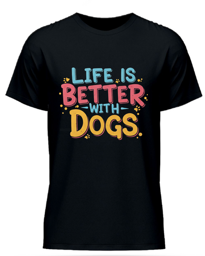 Life Is Better With Dogs Half Sleeve T-Shirt