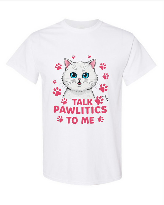 Talk Pawlitics To Me - Cat Half Sleeve T-Shirt